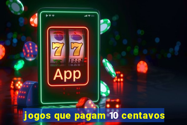 jogos que pagam 10 centavos